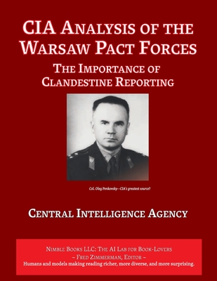CIA Analysis of The Warsaw Pact Forces: The Importance of Clandestine Reporting - Central Intelligence Agency