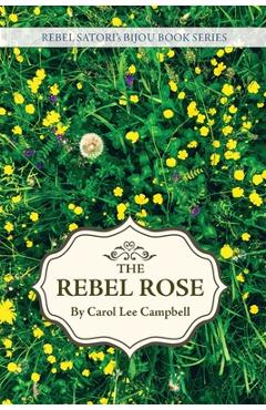 Coperta cărții 'Rebel Rose - Carol Lee Campbell'