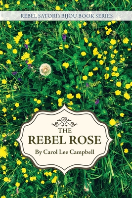 Coperta cărții 'Rebel Rose - Carol Lee Campbell'