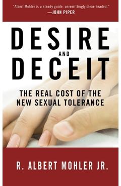 Coperta cărții 'Desire and Deceit: The Real Cost of the New Sexual Tolerance - R. Albert Mohler'