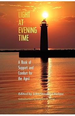 Coperta cărții 'Light at Evening Time: A Book of Support and Strength for the Aged - John Stanford Holme'