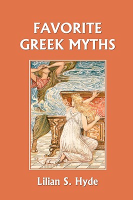 Favorite Greek Myths (Yesterday's Classics) - Lilian Stoughton Hyde