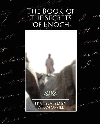 The Book of the Secrets of Enoch - W. R. Mo W. R. Morfill