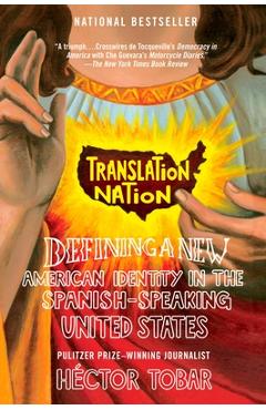Coperta cărții 'Translation Nation: Defining a New American Identity in the Spanish-Speaking United States - Hector Tobar'