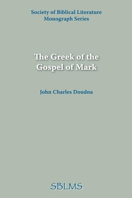 The Greek of the Gospel of Mark - John Charles Doudna