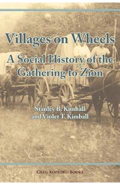 Coperta cărții 'Villages on Wheels: A Social History of the Gathering to Zion - Stanley Buchholz Kimball'