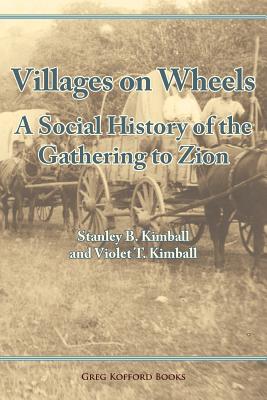 Coperta cărții 'Villages on Wheels: A Social History of the Gathering to Zion - Stanley Buchholz Kimball'