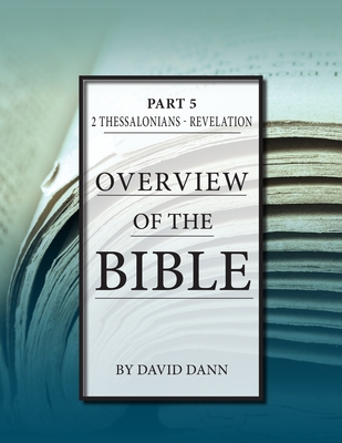 Overview of the Bible, Part 5 - David Dann