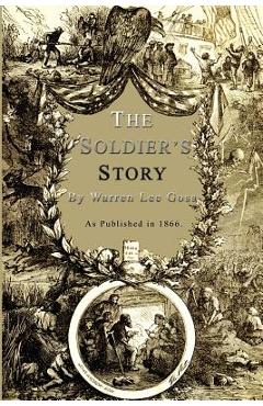 Coperta cărții 'The Soldier's Story: Of His Captivity at Andersonville, Belle Isle, and Other Rebel Prisons - Warren Lee Goss'