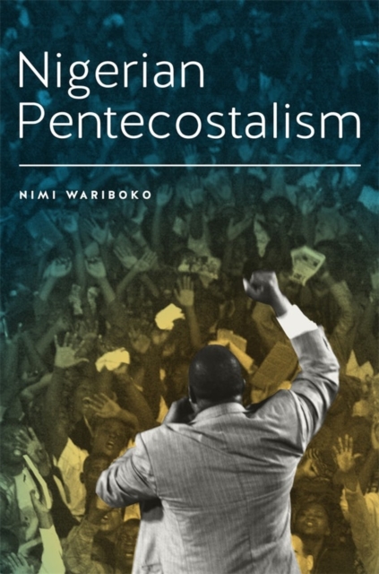Nigerian Pentecostalism - Nimi Wariboko