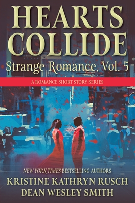 Hearts Collide, Vol. 5: A Strange Romance Short Story Series - Kristine Kathryn Rusch