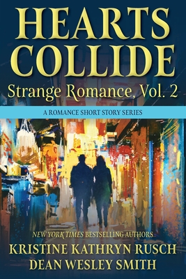 Hearts Collide, Vol. 2: A Strange Romance Short Story Series - Kristine Kathryn Rusch