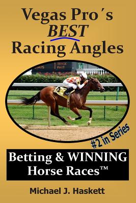 Vegas Pro's BEST Racing Angles: Betting & WINNING Horse Races - Michael Haskett