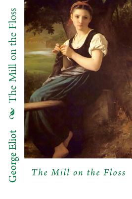 The Mill on the Floss - George Eliot