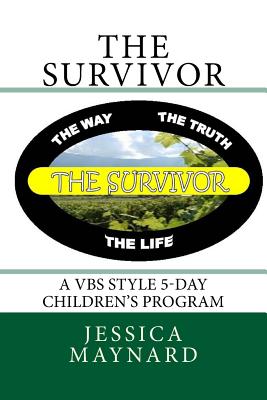 The Survivor: A VBS style 5-day children's program - Jessica A. Maynard