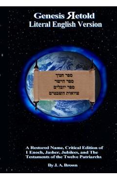 Poza produsului Genesis Retold (2nd Ed.): Enoch, Jasher, Jubilees, and the Testaments of the Twelve Patriarchs - J. A. Brown