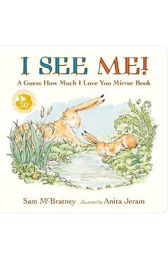 Poza produsului I See Me: A Guess How Much I Love You Mirror Book - Sam Mcbratney