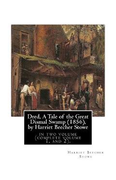 Poza produsului Dred, A Tale of the Great Dismal Swamp (1856), by Harriet Beecher Stowe: in two volume (complete volume 1, and 2). - Harriet Beecher Stowe