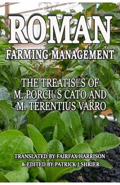 Poza produsului Roman Farm Management: The Treatises Of M. Porcius Cato And M. Terentius Varro - Marcus Terentius Varro