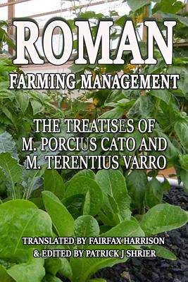 Roman Farm Management: The Treatises Of M. Porcius Cato And M. Terentius Varro - Marcus Terentius Varro