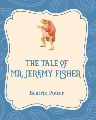 The Tale of Mr. Jeremy Fisher - Beatrix Potter