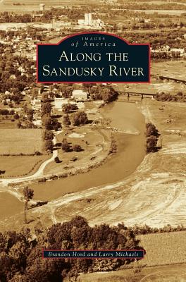 Along the Sandusky River - Brandon Hord