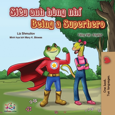 Being a Superhero (Vietnamese English Bilingual Book) - Liz Shmuilov