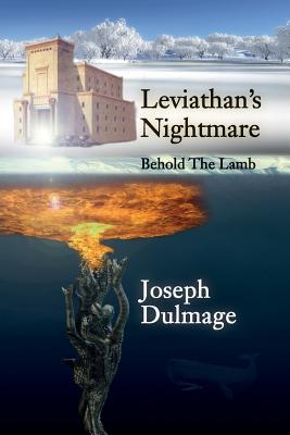 Leviathan's Nightmare: Behold The Lamb - Joseph Dulmage
