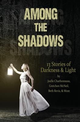 Among the Shadows: 13 Stories of Darkness & Light - Demitria Lunetta