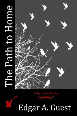 The Path to Home - Edgar A. Guest