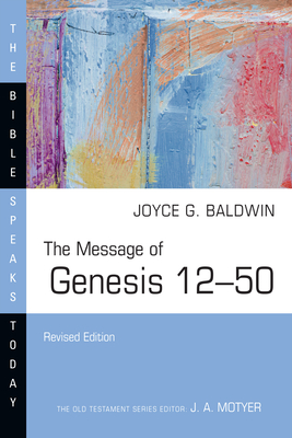 The Message of Genesis 12-50 - Joyce G. Baldwin