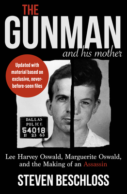 Coperta cărții 'The Gunman and His Mother: Lee Harvey Oswald, Marguerite Oswald, and the Making of an Assassin - Steven Beschloss'