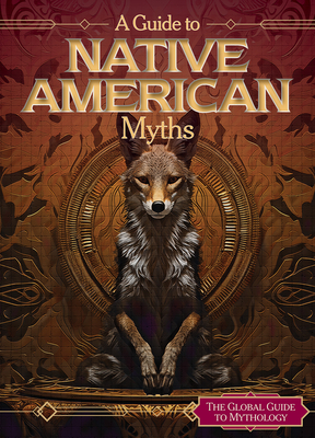 A Guide to Native American Myths - Jennifer Lombardo