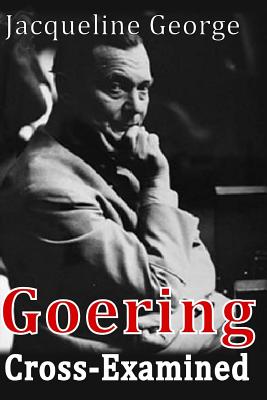 Coperta cărții 'Goering Cross-Examined - Jacqueline George'