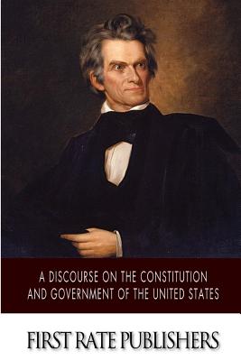 A Discourse on the Constitution and Government of the United States - John C. Calhoun