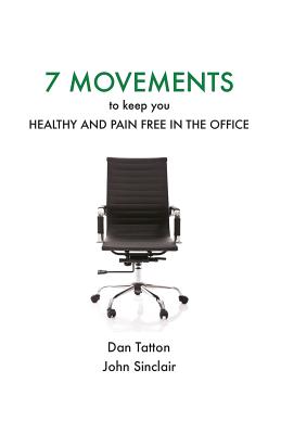Coperta cărții 'Seven Movements to Keep you Healthy and Pain Free in the Office - John Sinclair'