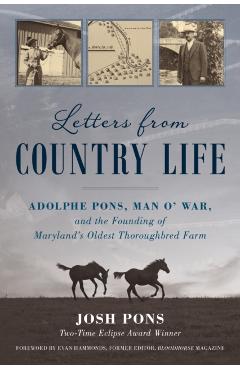 Letters from Country Life: Adolphe Pons, Man O' War, and the Founding of Maryland's Oldest Thoroughbred Farm - Josh Pons