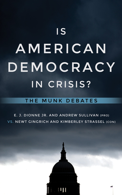 Is American Democracy in Crisis?: The Munk Debates - E. J. Dionne