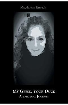 Coperta cărții 'My Geese, Your Duck - Magdalena Estrada'