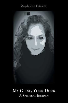 Coperta cărții 'My Geese, Your Duck - Magdalena Estrada'