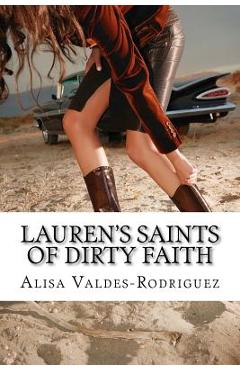 Coperta cărții 'Lauren's Saints of Dirty Faith: A Dirty Girls Social Club Novel - Alisa Valdes-rodriguez'