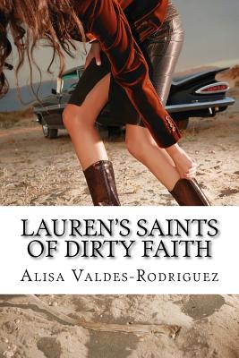 Lauren's Saints of Dirty Faith: A Dirty Girls Social Club Novel - Alisa Valdes-rodriguez