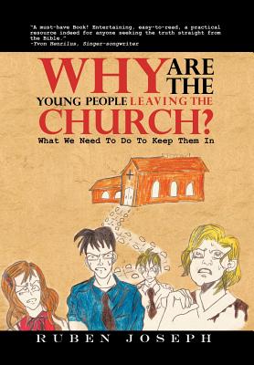 Why Are The Young People Leaving The Church: What We Need To Do To Keep Them In - Ruben Joseph