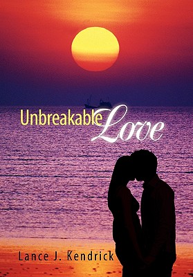 Unbreakable Love - Lance J. Kendrick