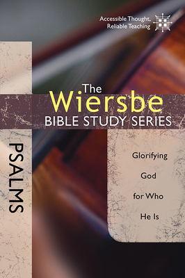 Psalms: Glorifying God for Who He Is - Warren W. Wiersbe