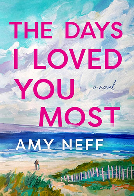 The Days I Loved You Most - Amy Neff