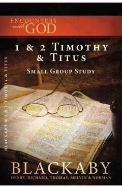 Poza produsului 1 and 2 Timothy and Titus: A Blackaby Bible Study Series - Henry Blackaby