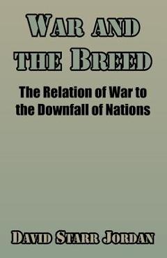 Coperta cărții 'War and the Breed: The Relation of War to the Downfall of Nations - David Starr Jordan'
