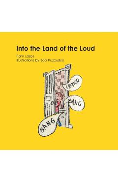 Coperta cărții 'Into the Land of the Loud: Illustrations by Bob Puzauskie - Pam Lazos'