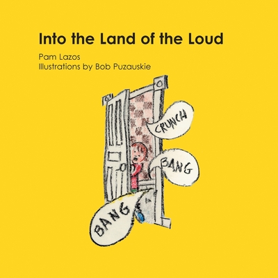 Coperta cărții 'Into the Land of the Loud: Illustrations by Bob Puzauskie - Pam Lazos'